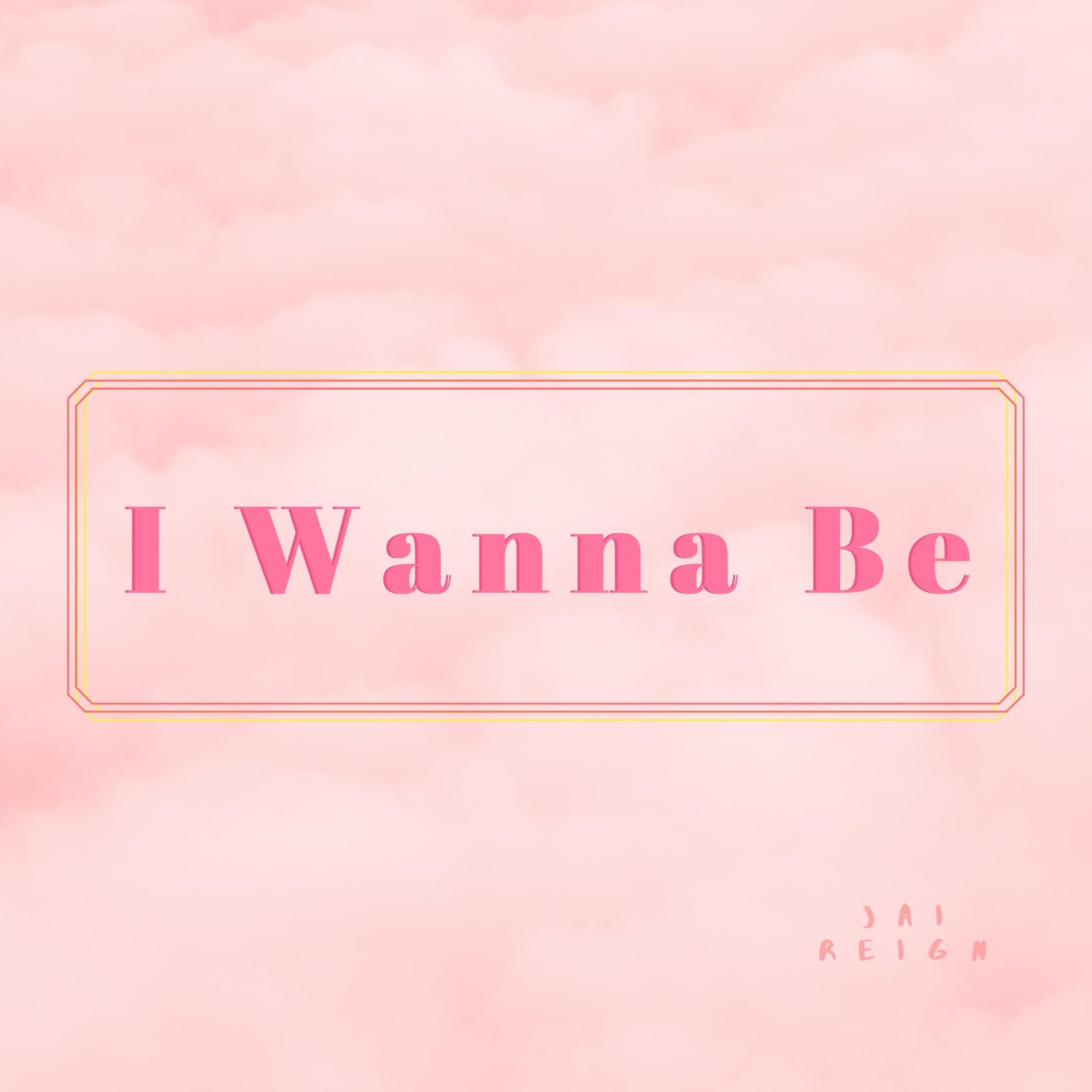 I Wanna Be — Jai Reign